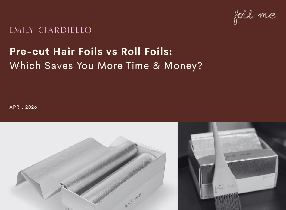Pre-cut Hair Foils vs Roll Foils: Which  Saves You More Time & Money?