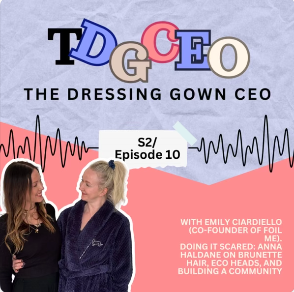 The Dressing Gown CEO: Doing It Scared: A Conversation with Anna Haldane