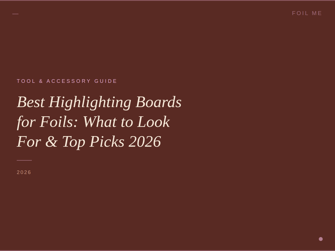 Best Highlighting Boards for Foils