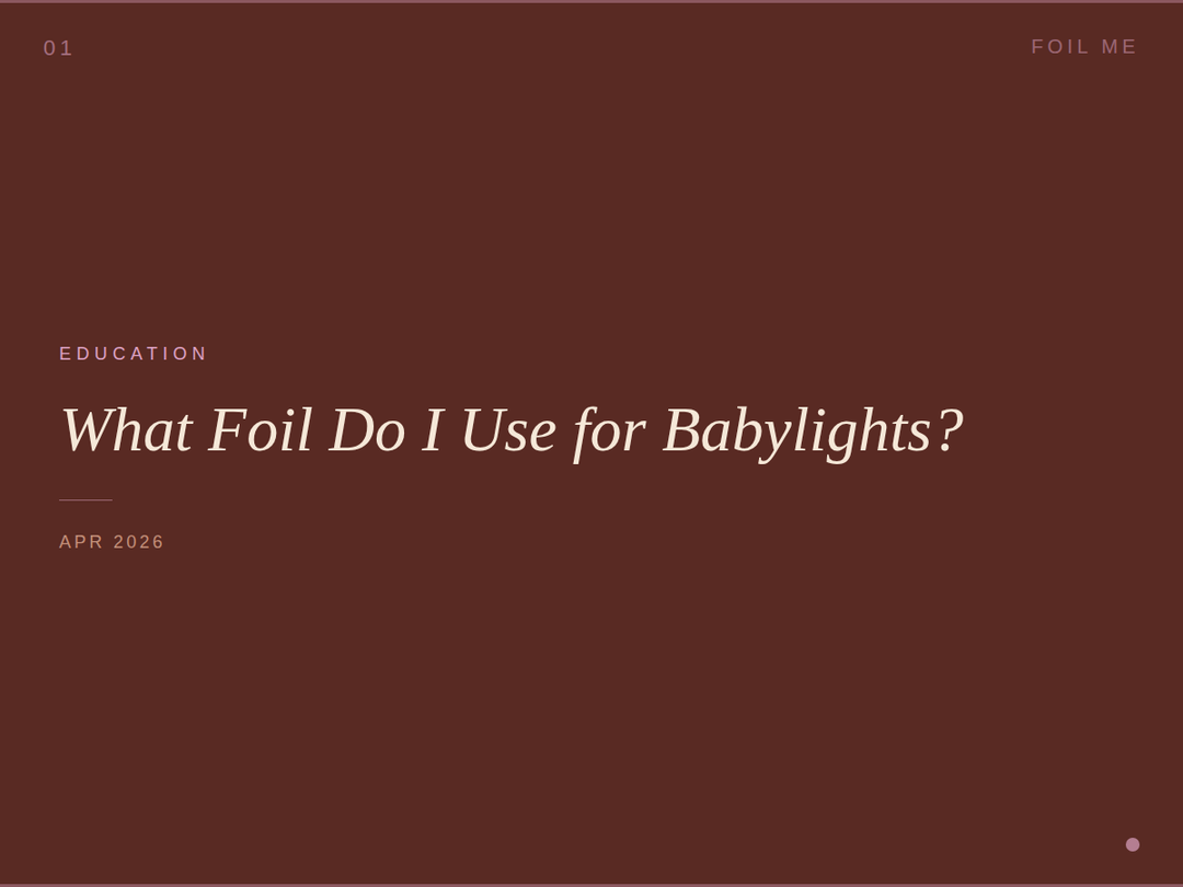 What Foil Do I Use For Babylights?