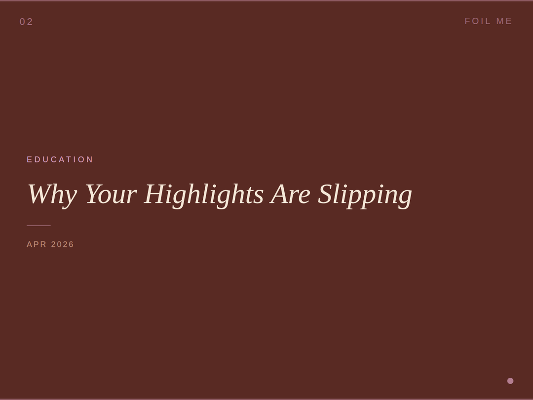 Why Your Highlights Are Slipping