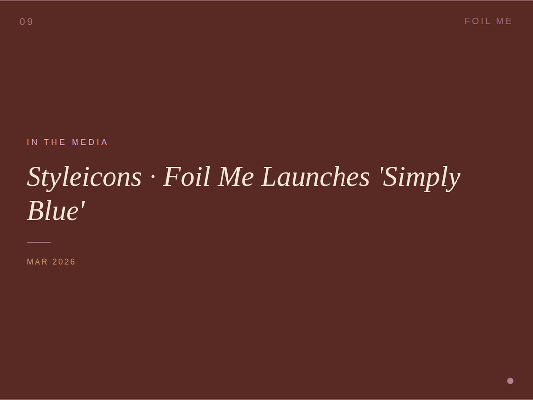 STYLEICONS | 'Foil Me Launches 'Simply Blue' Foil