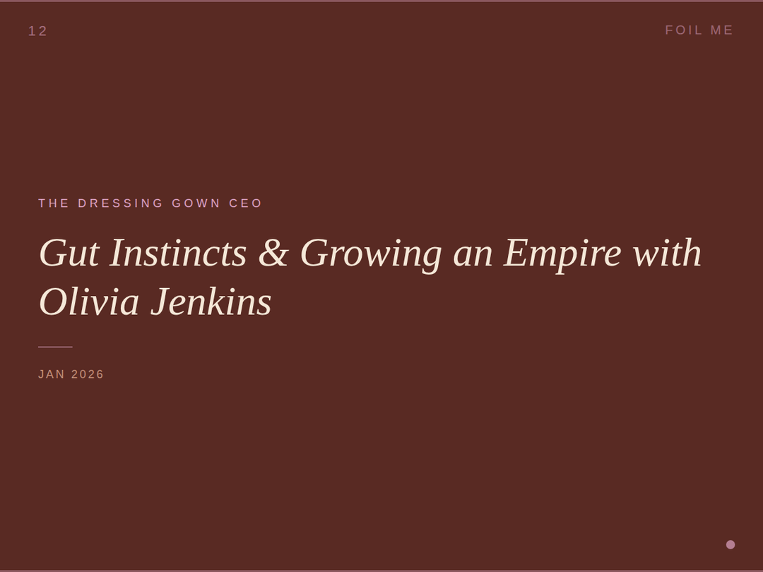 The Dressing Gown CEO | Gut Instincts + Growing an Empire: The CEO Wingwoman's Story with Olivia Jenkins