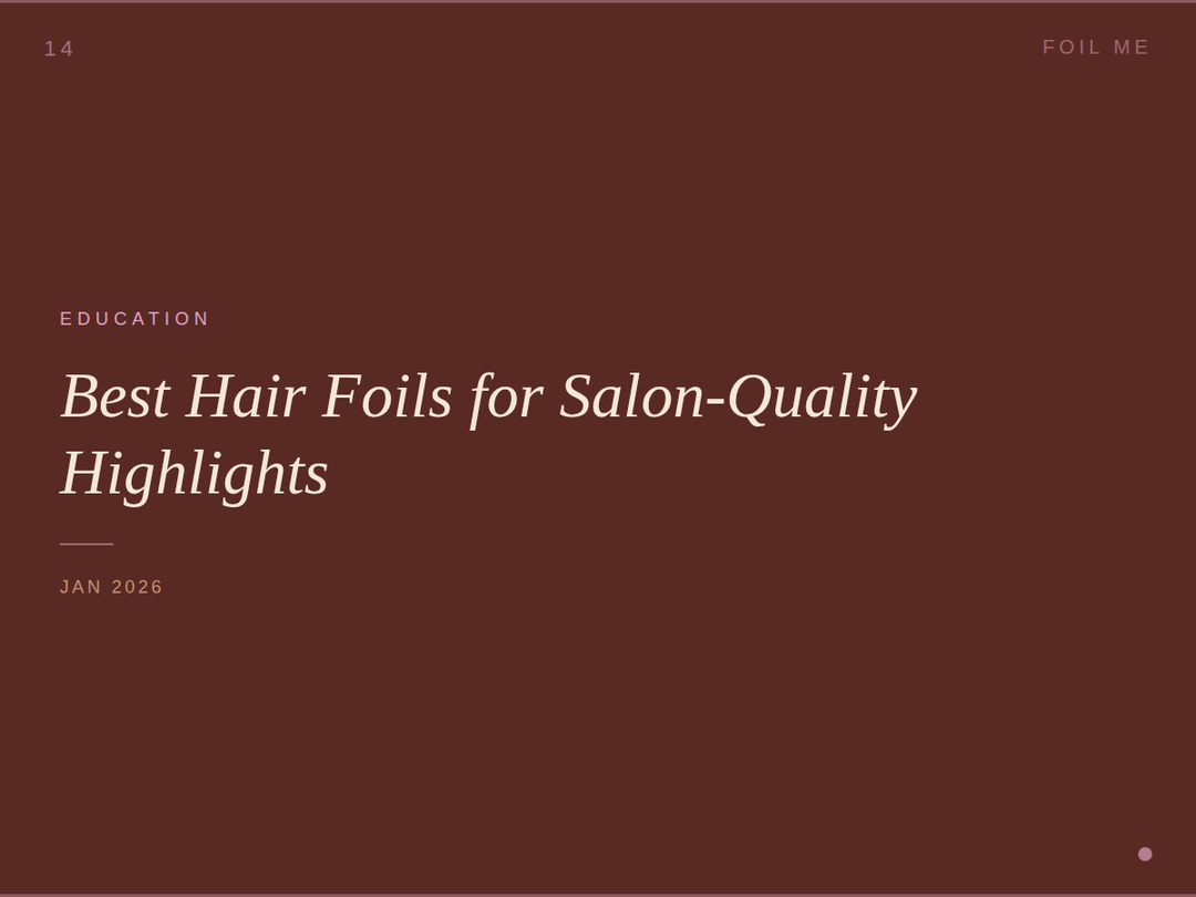 Best hair foils for salon-quality highlights (and what actually makes a foil better)