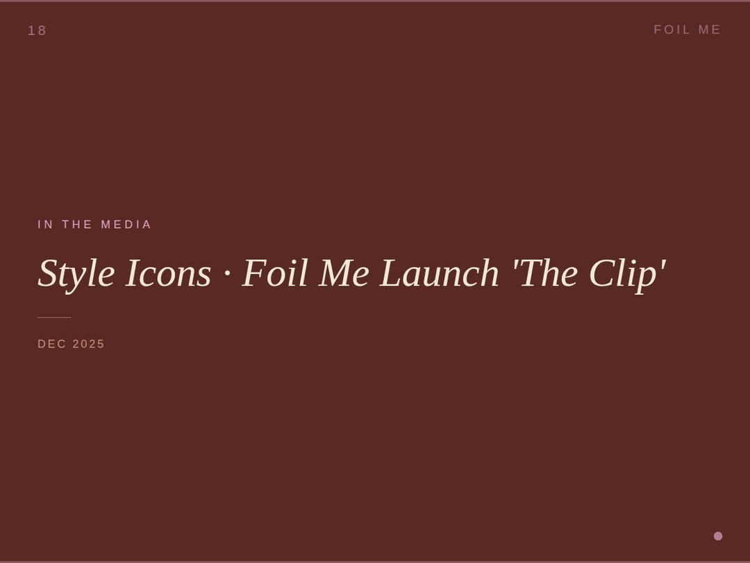 Style Icons | Foil Me Launch 'The Clip'