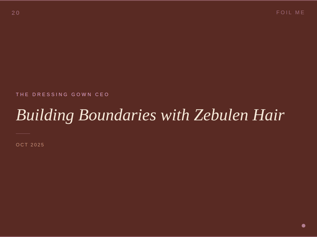 The Dressing Gown CEO: Building Boundaries with Zebulen Hair
